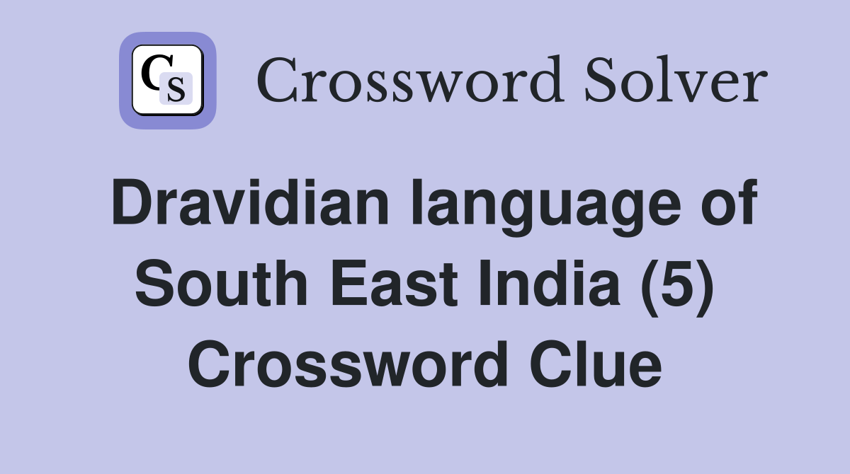 Dravidian language of South East India (5) Crossword Clue Answers